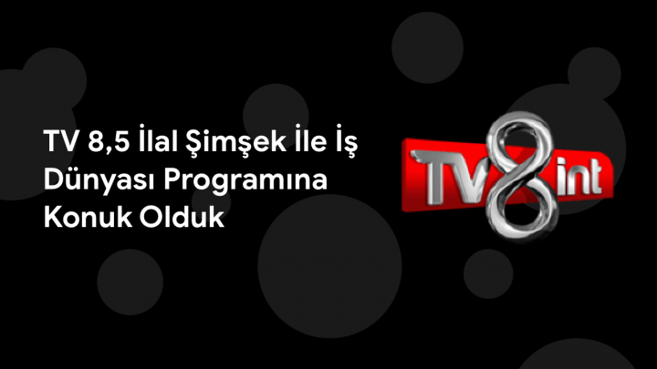 TV 8,5 İlal Şimşek İle İş Dünyası Programına Konuk Olduk